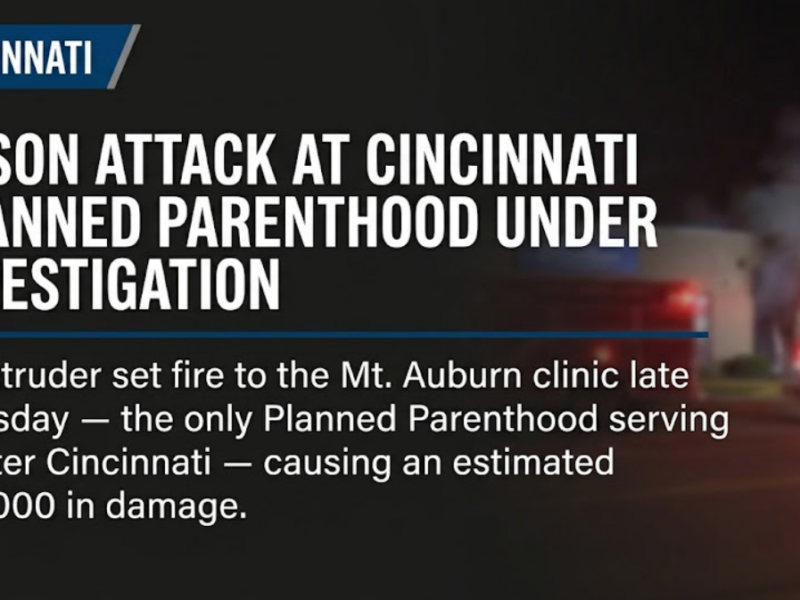 Arson attack at Cincinnati Planned Parenthood under investigation