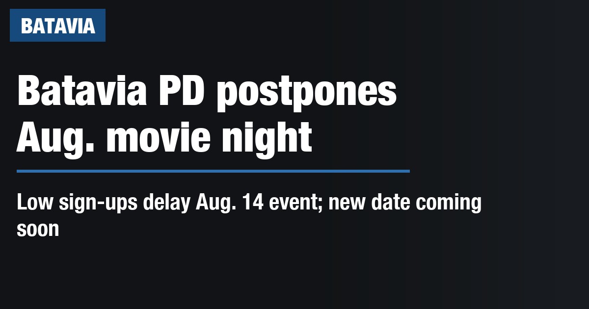 Batavia PD postpones Aug. movie night