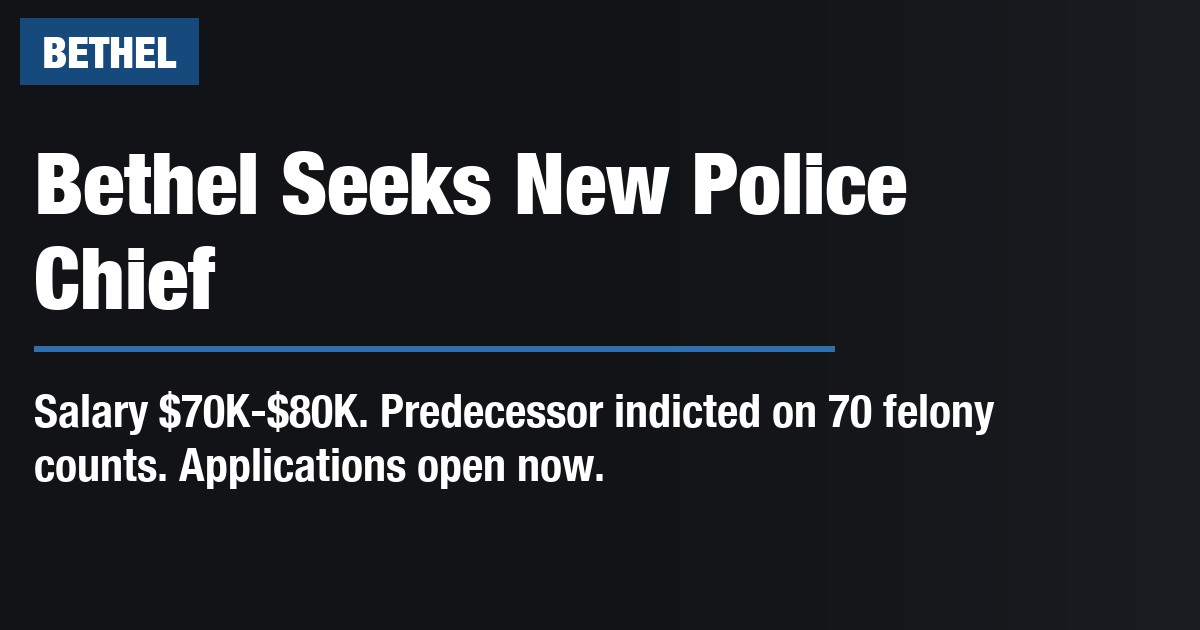 Bethel seeks new police chief