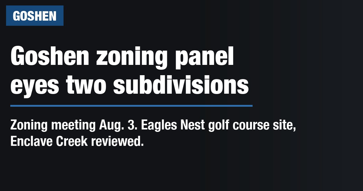 Goshen zoning panel eyes two subdivisions