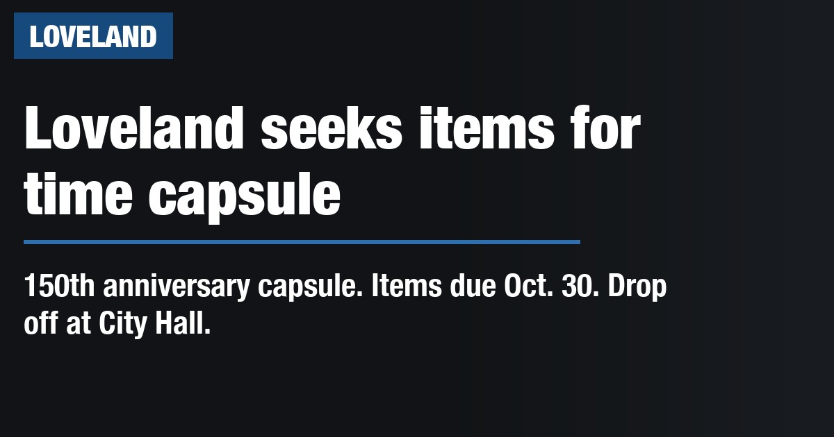 Loveland seeks items for time capsule