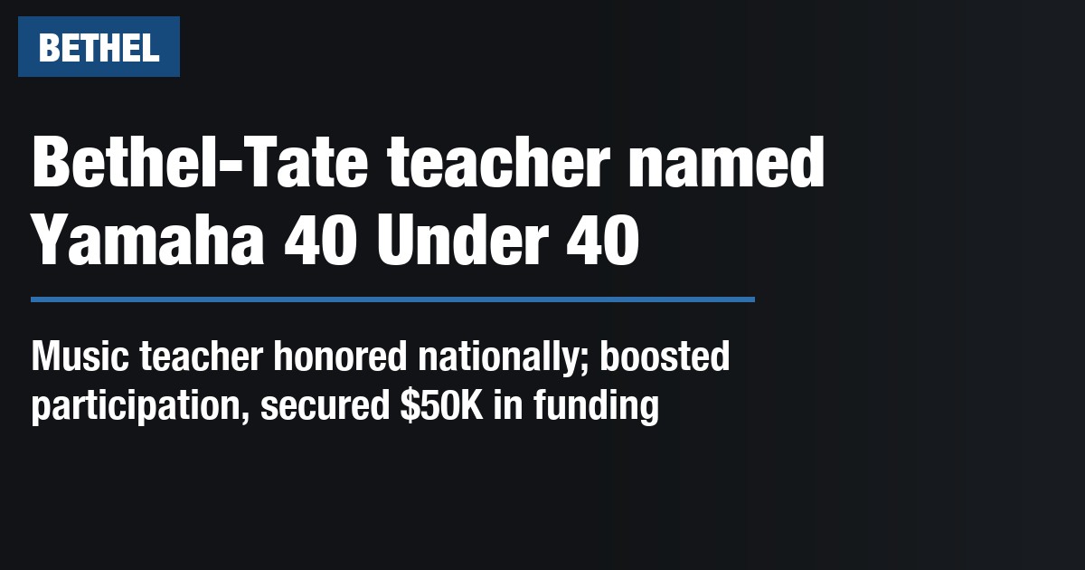 Bethel-Tate teacher named Yamaha 40 Under 40