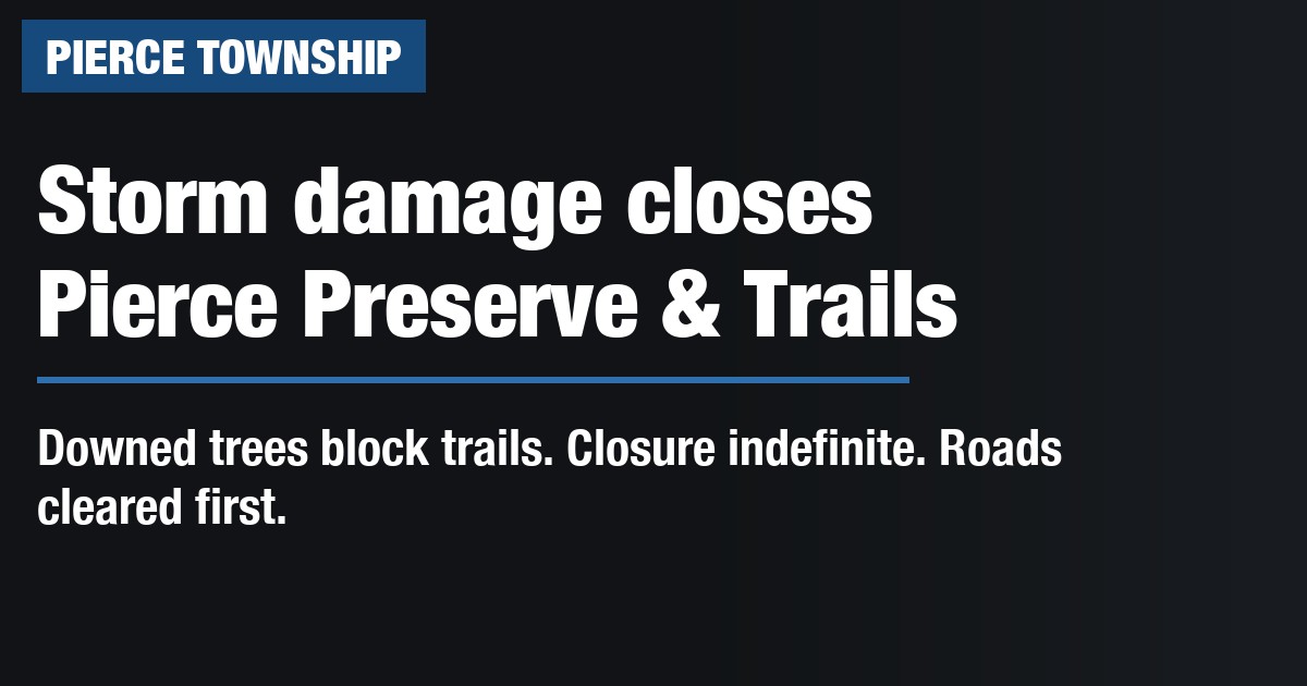 Storm damage closes Pierce Preserve & Trails