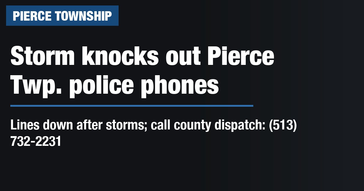 Storm knocks out Pierce Twp. police phones