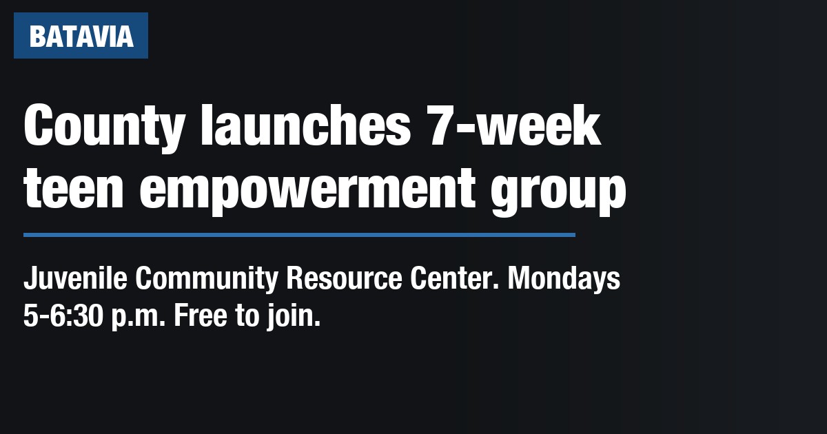County launches 7-week teen empowerment group