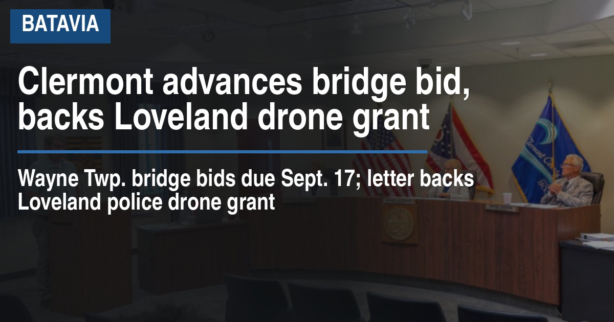 Clermont advances bridge bid, backs Loveland drone grant