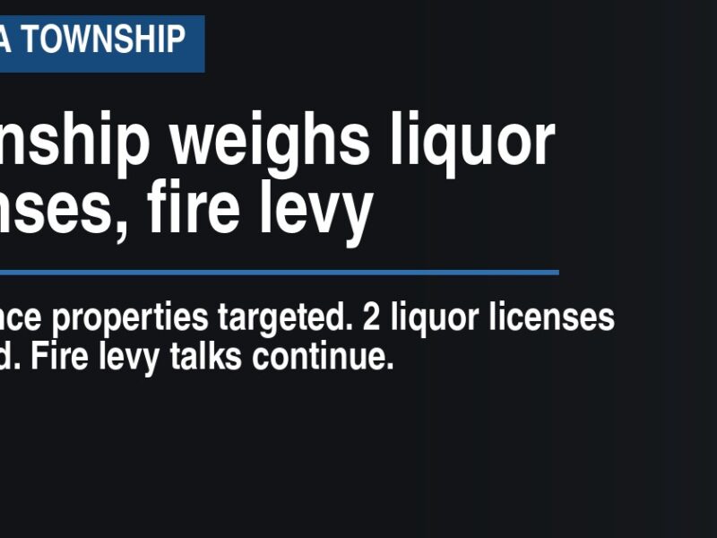 Township weighs liquor licenses, fire levy