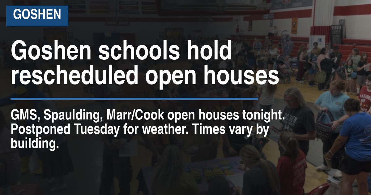 Goshen schools hold rescheduled open houses