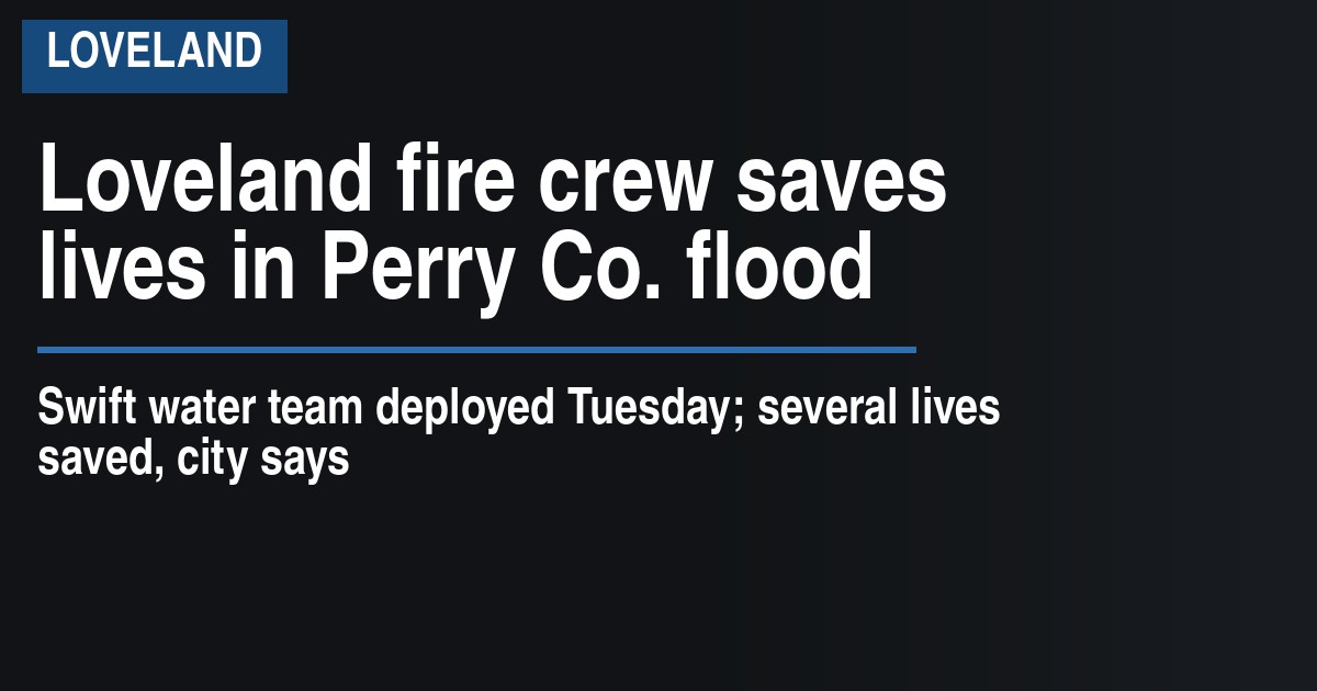 Loveland fire crew saves lives in Perry Co. flood