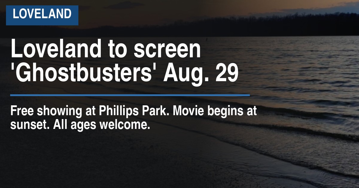 Loveland to screen 'Ghostbusters' Aug. 29