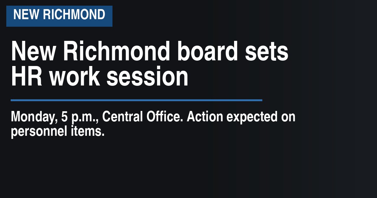 New Richmond board sets HR work session