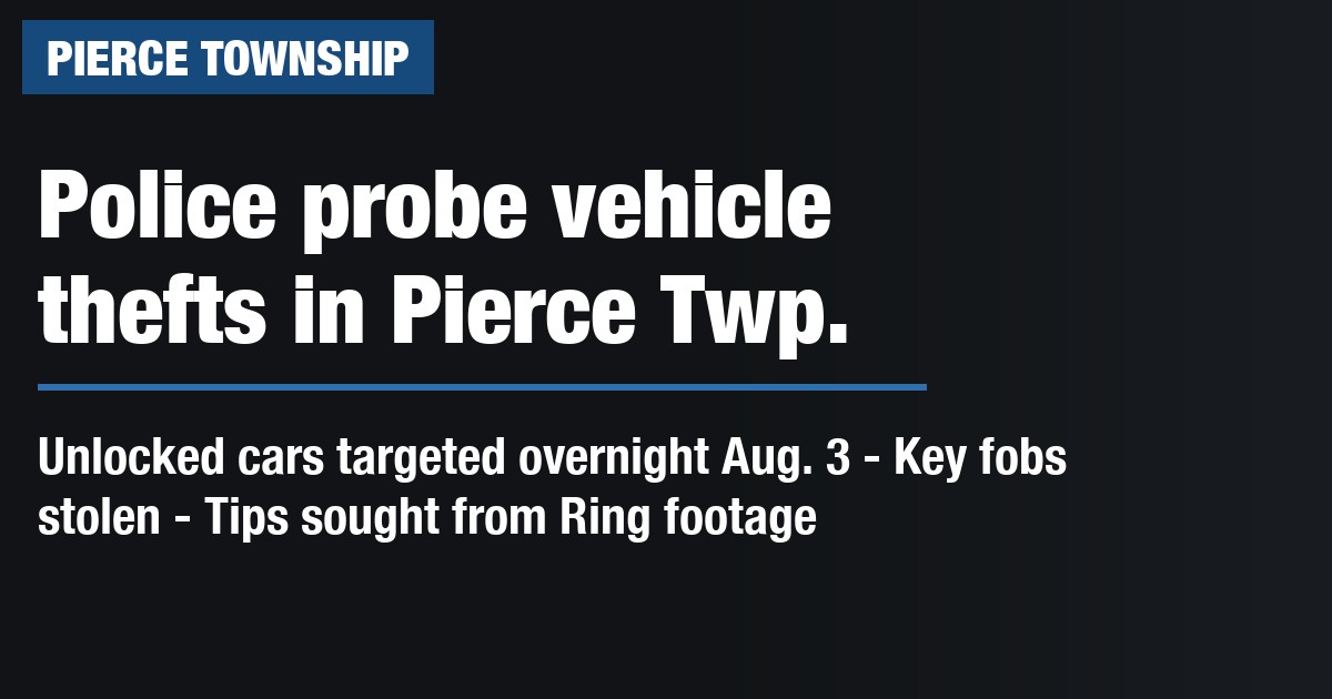 Police probe vehicle thefts in Pierce Twp.