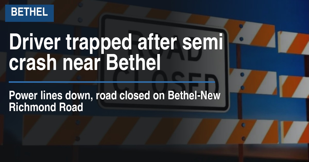 Driver trapped after semi crash near Bethel