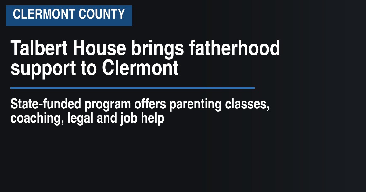 Talbert House brings fatherhood support to Clermont