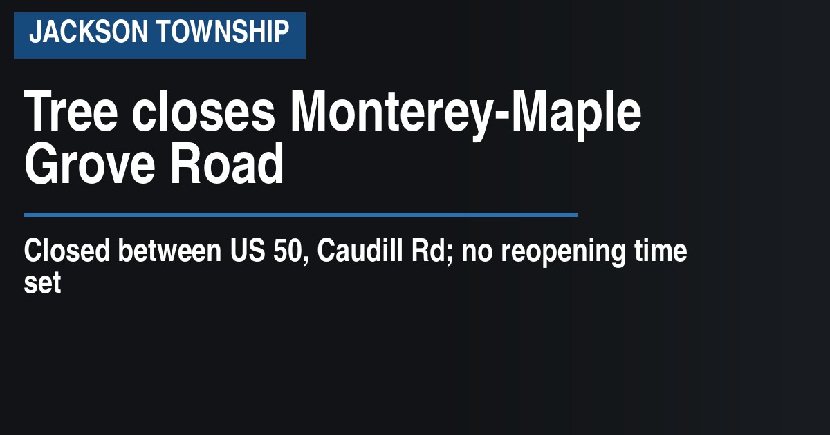 Tree closes Monterey-Maple Grove Road