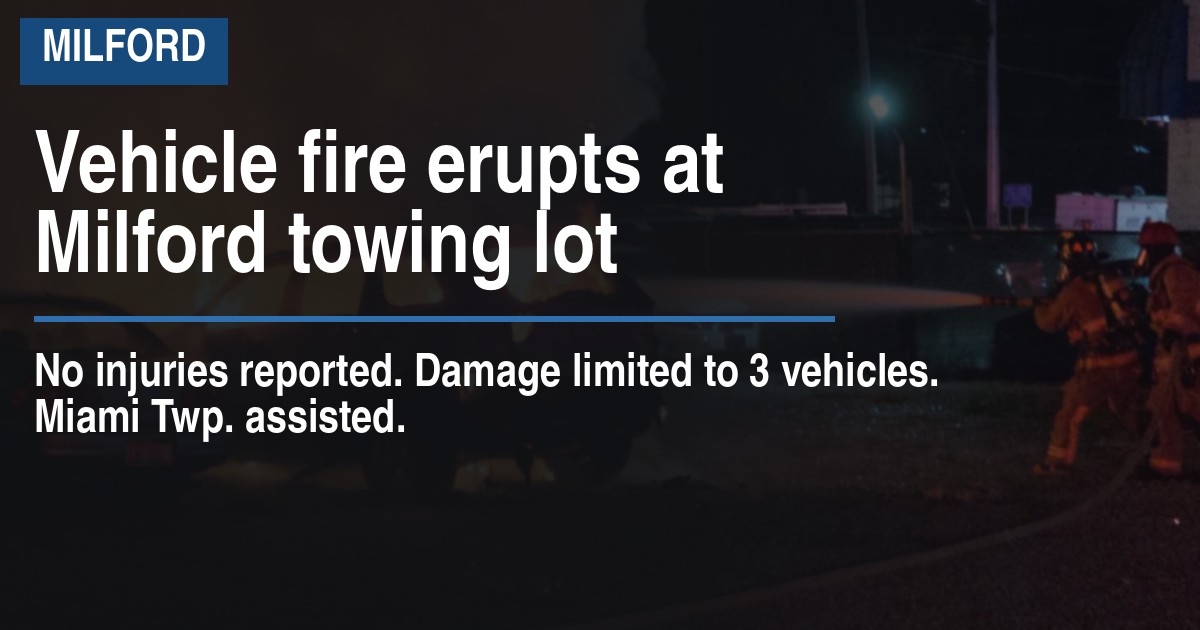 Vehicle fire erupts at Milford towing lot