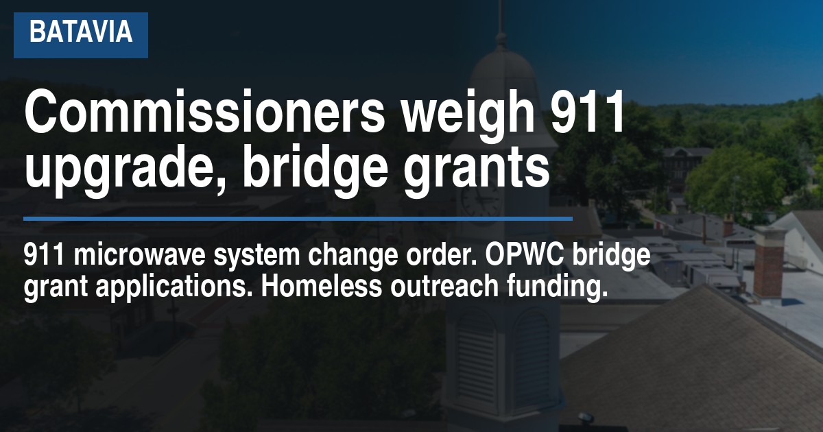 Commissioners weigh 911 upgrade, bridge grants