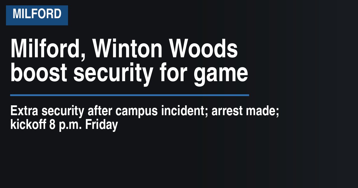 Milford, Winton Woods boost security for game