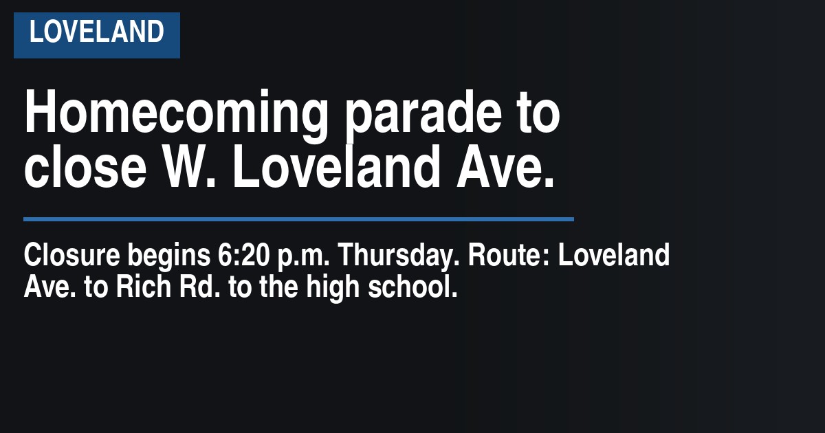 Homecoming parade to close W. Loveland Ave.