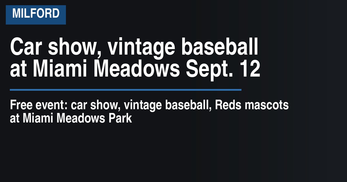 Car show, vintage baseball at Miami Meadows Sept. 12