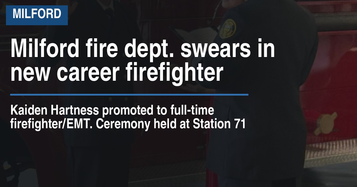 Milford fire dept. swears in new career firefighter