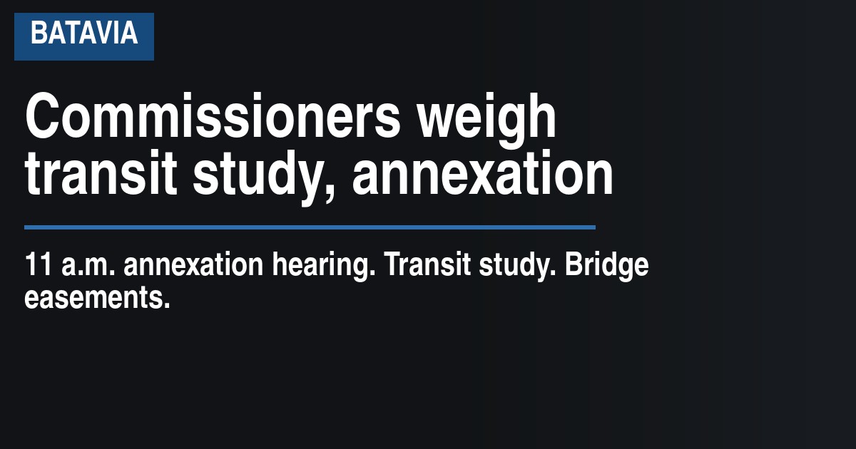 Commissioners weigh transit study, annexation