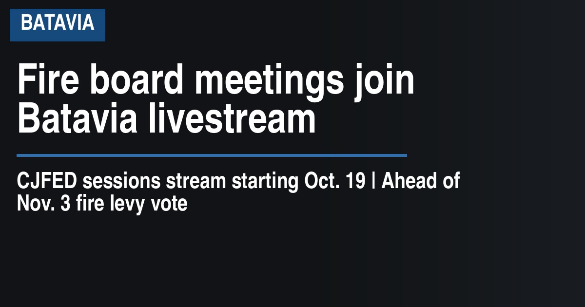 Fire board meetings join Batavia livestream