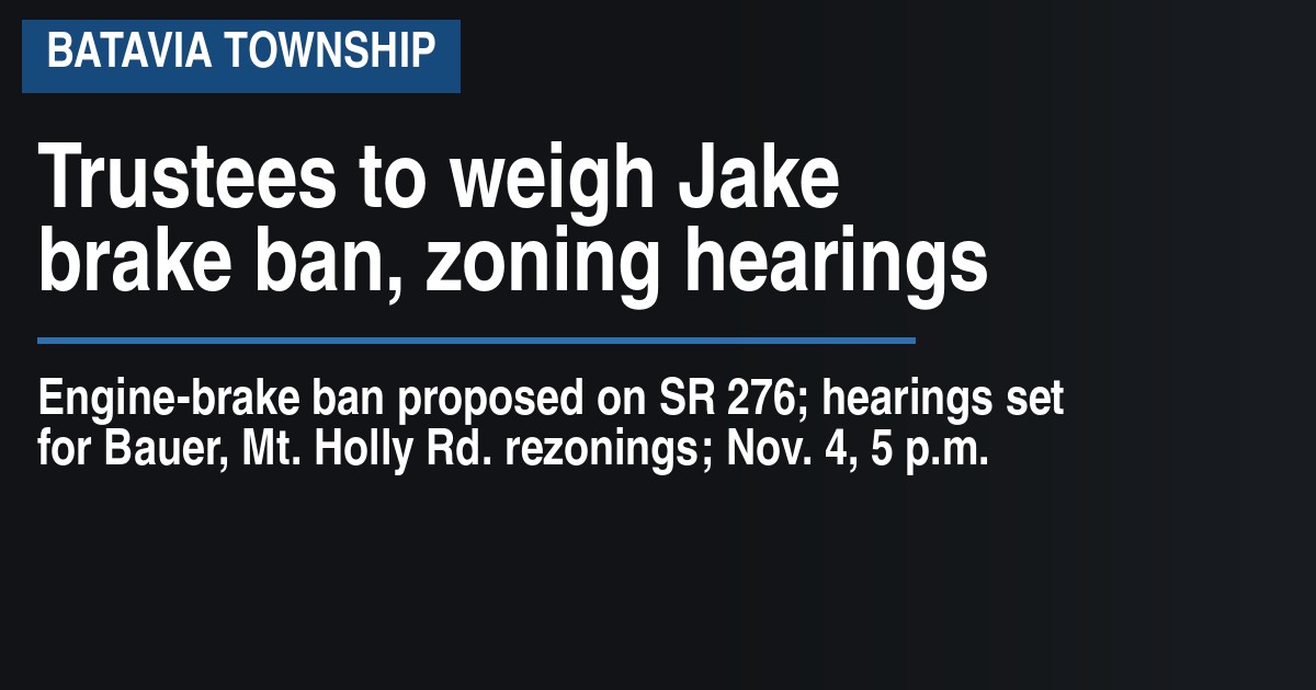 Trustees to weigh Jake brake ban, zoning hearings