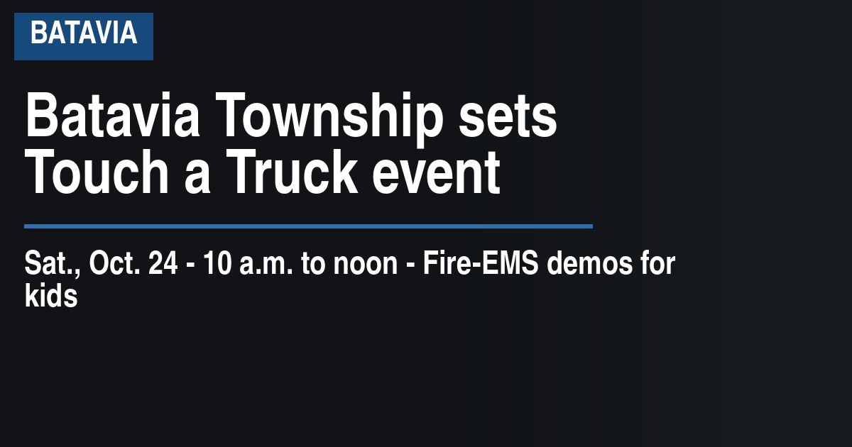 Batavia Township sets Touch a Truck event