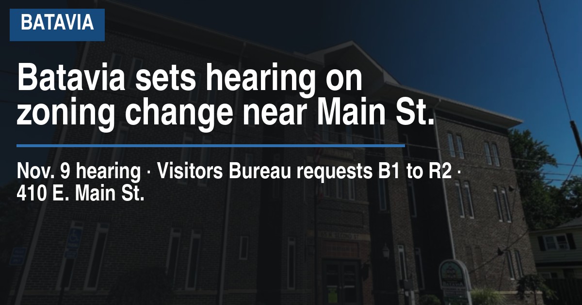 Batavia sets hearing on zoning change near Main St.