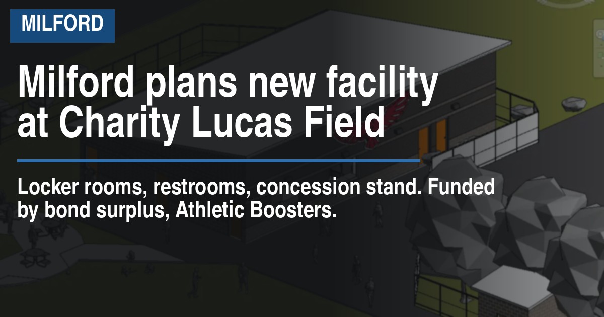 Milford plans new facility at Charity Lucas Field