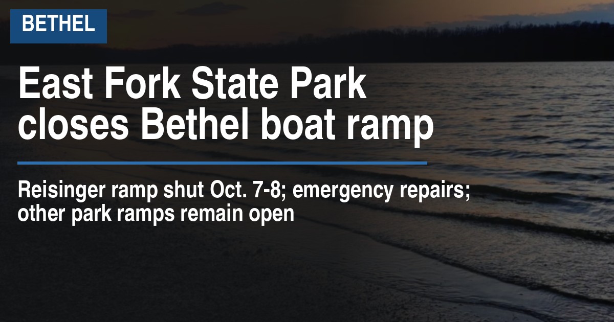 East Fork State Park closes Bethel boat ramp