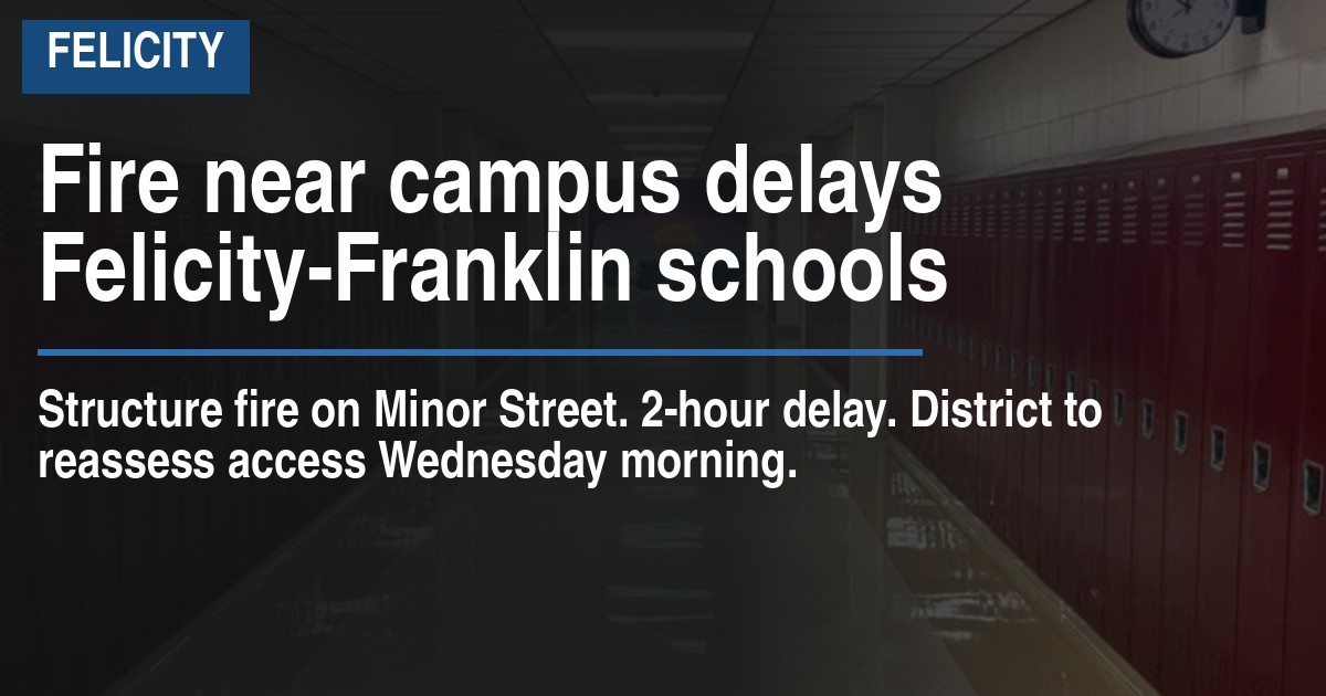 Fire near campus delays Felicity-Franklin schools