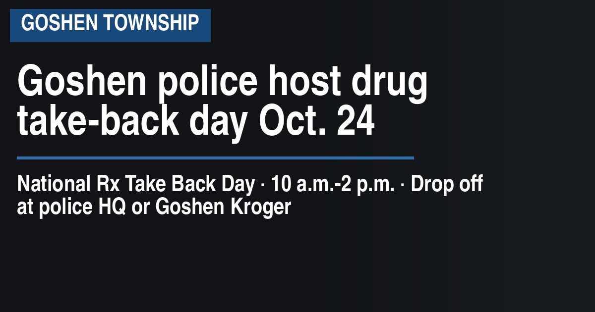 Goshen police host drug take-back day Oct. 24