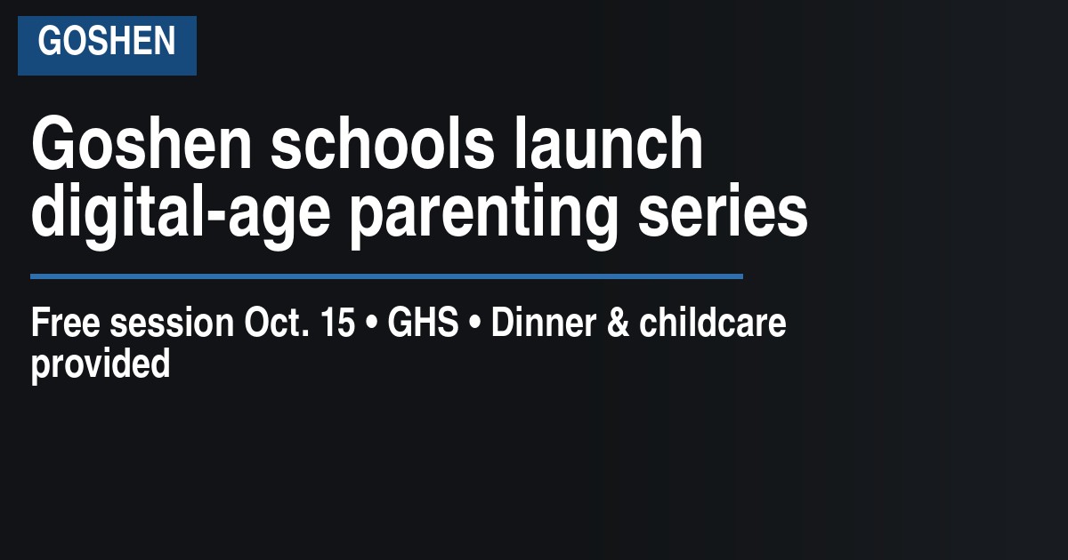Goshen schools launch digital-age parenting series