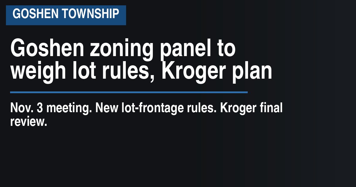 Goshen zoning panel to weigh lot rules, Kroger plan