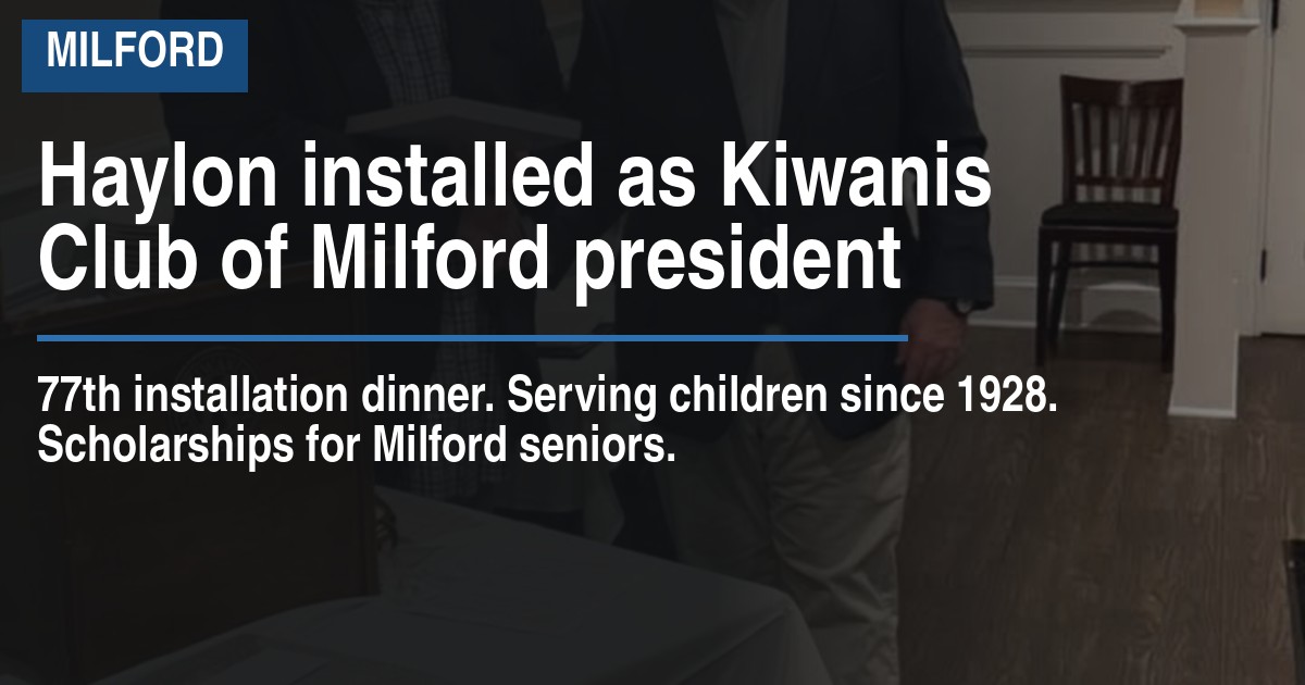 Haylon installed as Kiwanis Club of Milford president