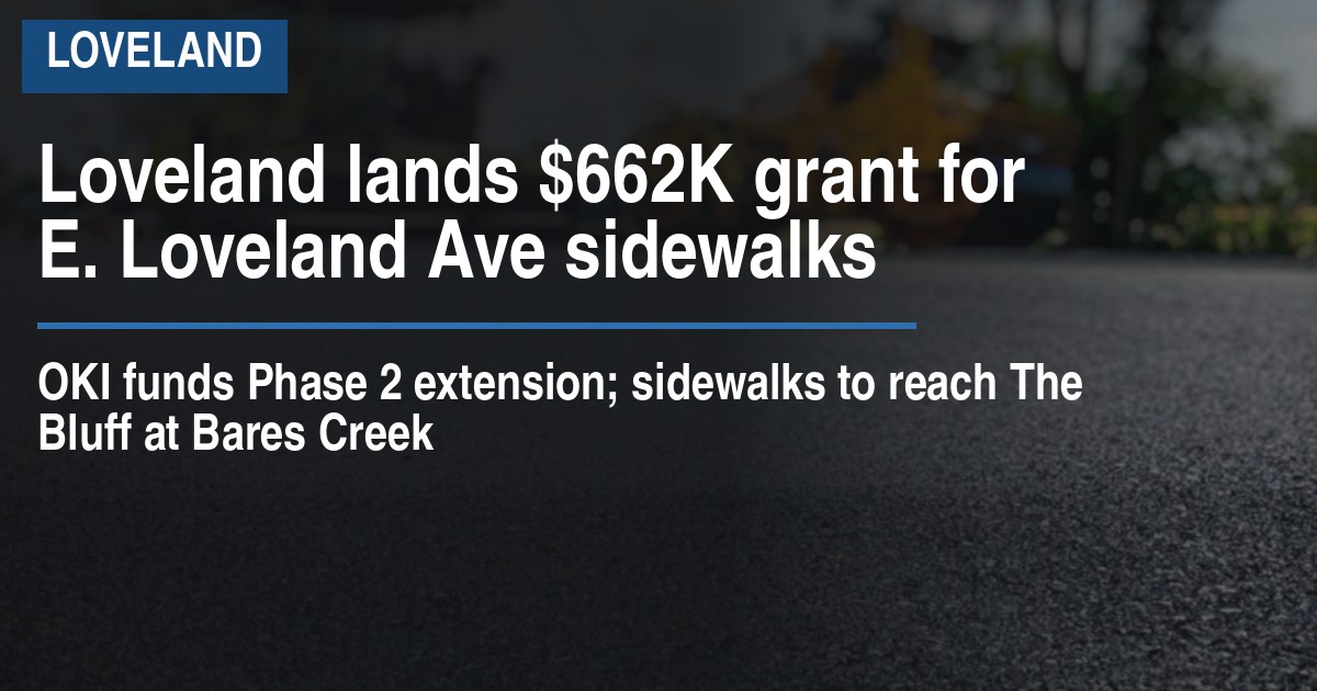 Loveland lands $662K grant for E. Loveland Ave sidewalks
