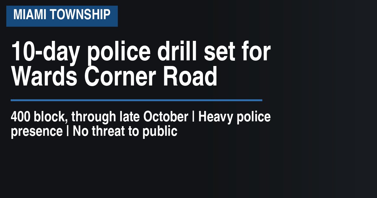10-day police drill set for Wards Corner Road