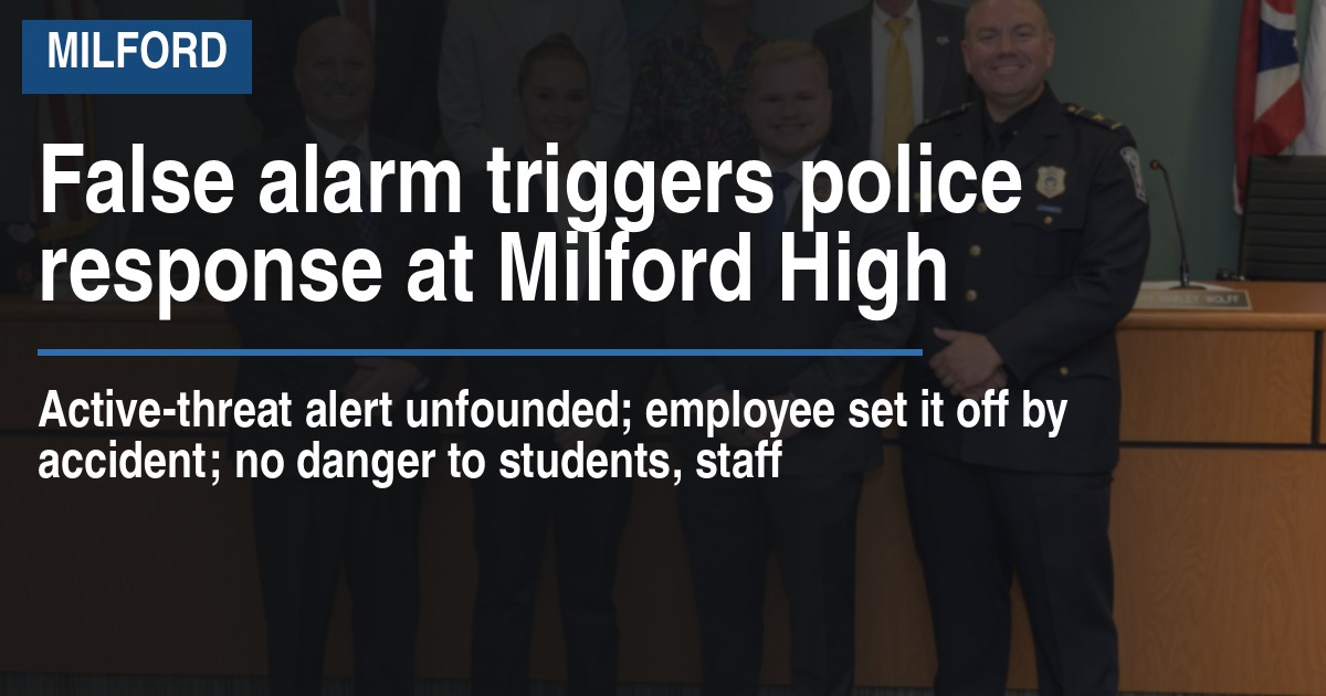 False alarm triggers police response at Milford High