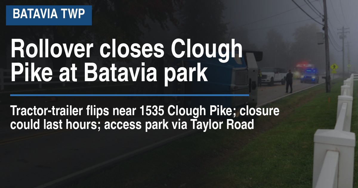 Rollover closes Clough Pike at Batavia park