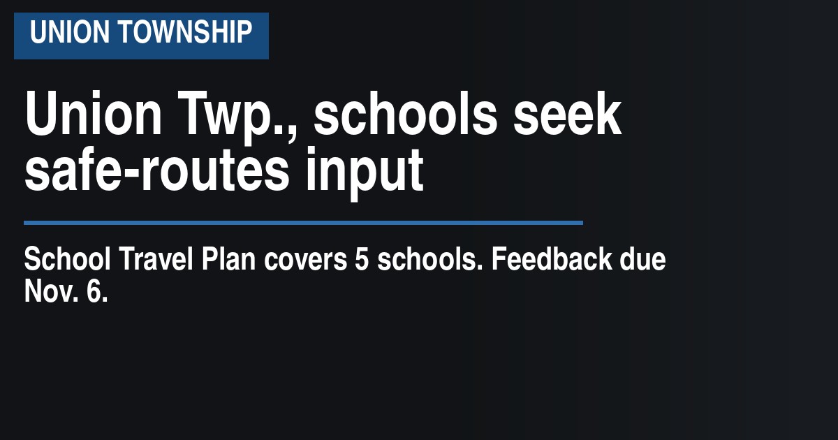 Union Twp., schools seek safe-routes input